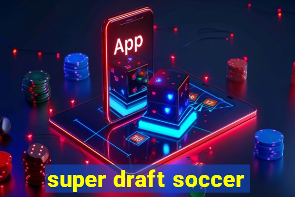 super draft soccer